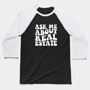 Funny Realtor Property Agent Quote Ask Me About Real Estate Baseball T-Shirt